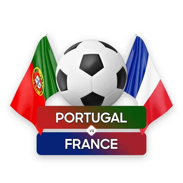 Portugal vs France national teams soccer football match competition concept.