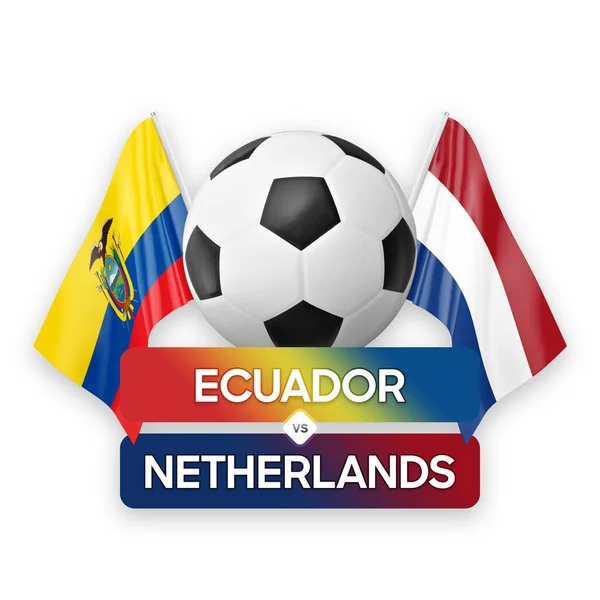 Ecuador vs Netherlands national teams soccer football match competition concept.