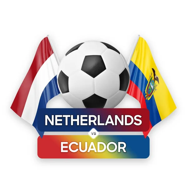 Netherlands vs Ecuador national teams soccer football match competition concept.