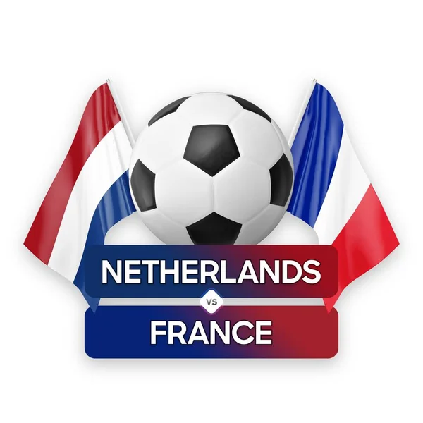 Netherlands vs France national teams soccer football match competition concept.