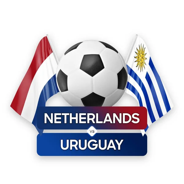 Netherlands vs Uruguay national teams soccer football match competition concept.