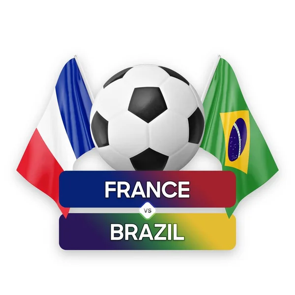 France vs Brazil national teams soccer football match competition concept.