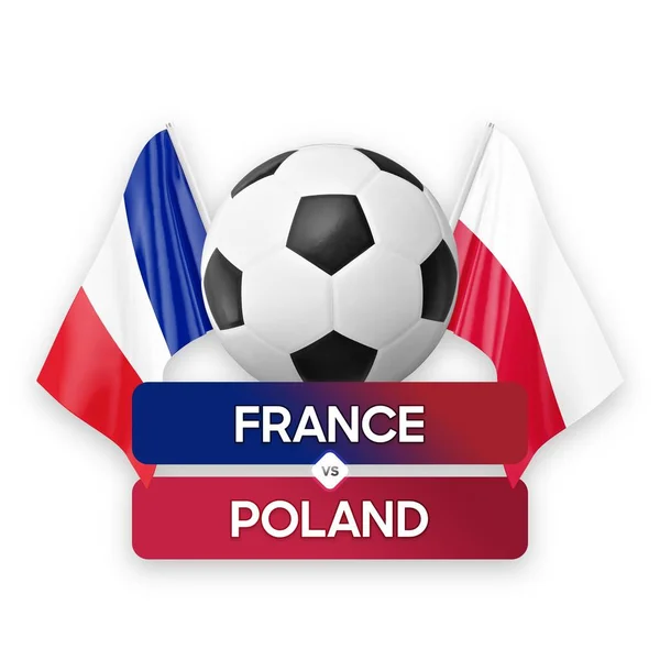 France vs Poland national teams soccer football match competition concept.
