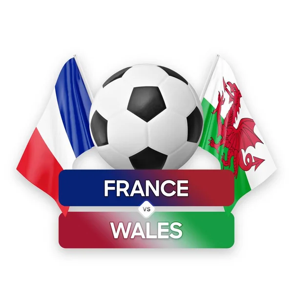 France vs Wales national teams soccer football match competition concept.