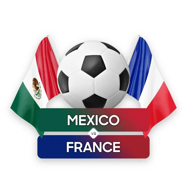 Mexico vs France national teams soccer football match competition concept.