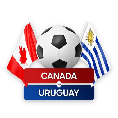 Kanada Uruguay milli takımlarına karşı futbol maçı konsepti.
