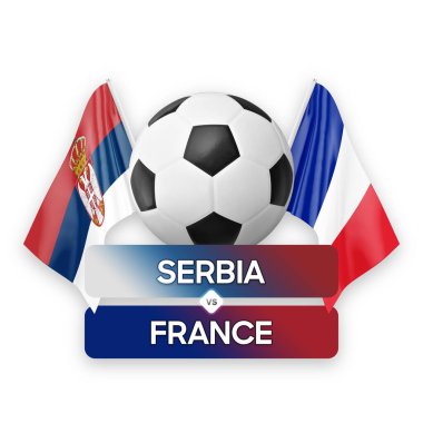 Sırbistan Fransa milli takımlarına karşı futbol maçı konsepti.