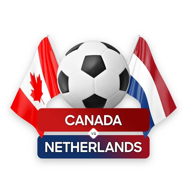 Canada vs Netherlands national teams soccer football match competition concept.