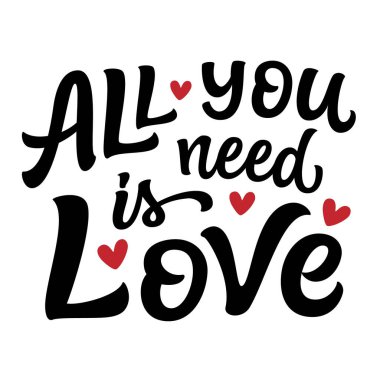 All you need is love. Hand lettering romantic quote with hearts isolated on white background. Vector typography for Valentine's day, wedding decorations, posters, banners, cards