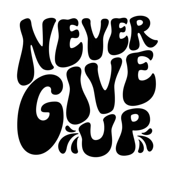 Never Give Hand Lettering Motivational Quote Isolated White Background Vector — Stock Vector
