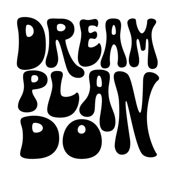 夢の計画は 白い背景に孤立した手の文字のインスピレーションを引用 家の装飾 ポスター カード マグカップ Tシャツのための70年代スタイルのベクトルタイポグラフィ — ストックベクタ