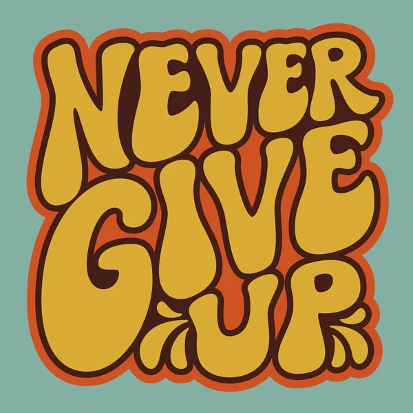 Never Give Hand Lettering Motivational Quote Vector Typography Posters Banners — Stock Vector