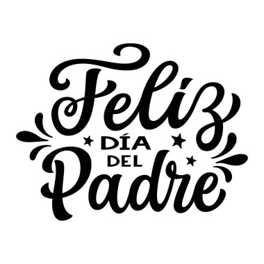 Happy fathers day in spanish. Hand lettering text isolated on white background. Vector typography for posters, cards, banners clipart