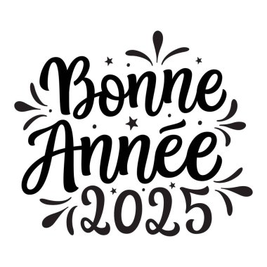 Fransızca 2025 yılınız kutlu olsun. Beyaz arka planda izole edilmiş el yazısı siyah metin. Yeni yıl dekorasyonları, kartlar, afişler, posterler, balonlar, etiketler için vektör tipografisi