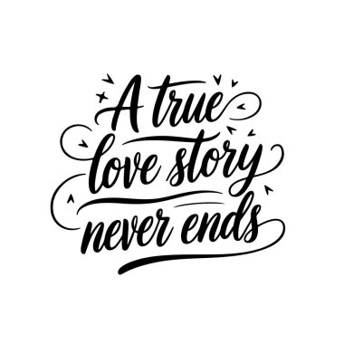 Gerçek bir aşk hikayesi asla bitmez. Beyaz Arkaplanda Vektör Tasarımı İzole Edildi