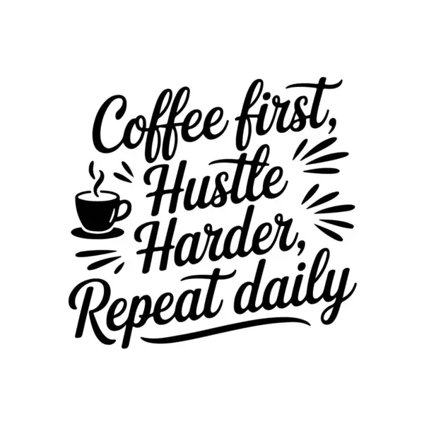 Önce kahve, daha sert, tekrar et günlük. Beyaz Arkaplanda Vektör Tasarımı İzole Edildi