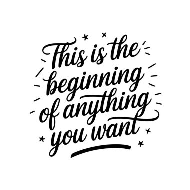 Bu istediğin her şeyin başlangıcı. Beyaz Arkaplanda Vektör Tasarımı İzole Edildi