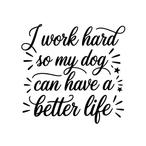 Köpeğimin daha iyi bir hayatı olsun diye çok çalışıyorum. Beyaz Arkaplanda Vektör Tasarımı İzole Edildi
