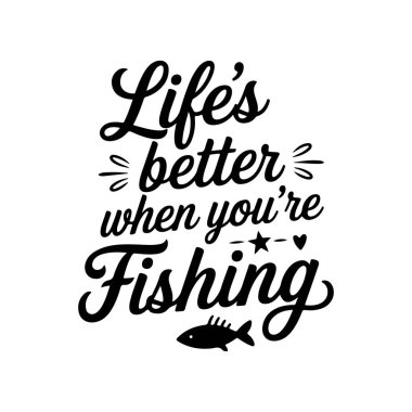 Balık tutarken hayat daha güzel. Beyaz Arkaplanda Balıkçılık Tırnak Vektörü Tasarımı İzole Edildi