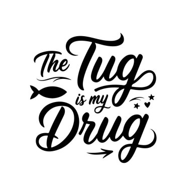 Römorkör benim uyuşturucum. Beyaz Arkaplanda Balıkçılık Tırnak Vektörü Tasarımı İzole Edildi