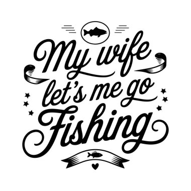 Karım balığa çıkmama izin verdi. Beyaz Arkaplanda Balıkçılık Tırnak Vektörü Tasarımı İzole Edildi