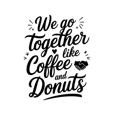 Kahve ve çörek gibi birlikte gidiyoruz. Arkadaşlık Alıntıları Vektör Tasarımı Beyaz Arkaplanda İzole Edildi