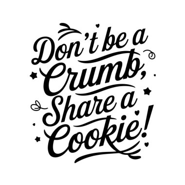 Kırıntı olma, Kurabiyeyi paylaş! Beyaz Arkaplanda Alıntı Vektörü Tasarımı İzole Edildi