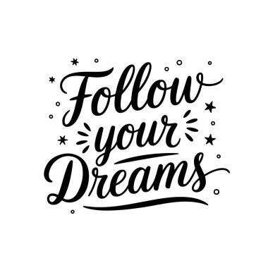 Hayallerinin peşinden git. Beyaz Arkaplanda Vektör Tasarımı İzole Edildi