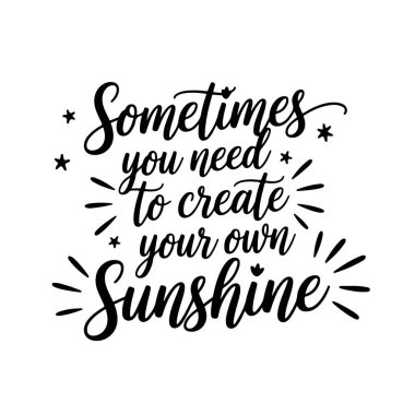 Bazen kendi güneş ışığını yaratman gerekir. Beyaz Arkaplanda Vektör Tasarımı İzole Edildi