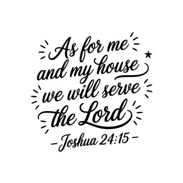Bana ve evime gelince, Lord Joshua 'ya 24: 15' te hizmet edeceğiz. Beyaz Arkaplanda Vektör Tasarımı.