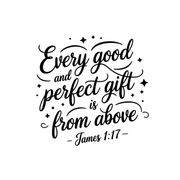 Every good and perfect gift is from above  James 1:17, Vector Design Isolated on White Background