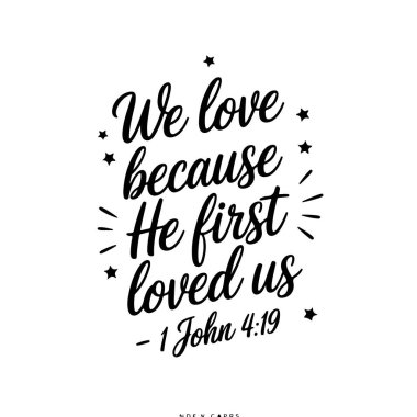 Seviyoruz çünkü ilk bizi sevdi. 1 John 4: 19, Beyaz Arkaplan 'da Vektör Tasarımı