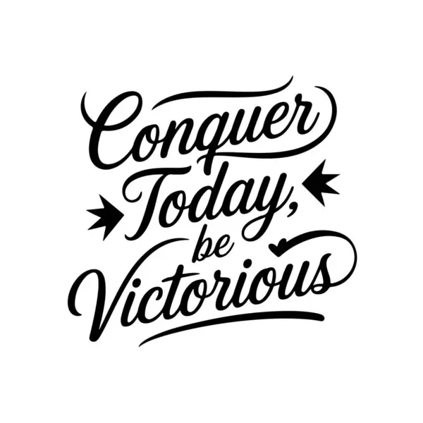 Bugünü fethet, muzaffer ol. Beyaz Arkaplanda Olumlu Alıntı Vektörü Tasarımı İzole Edildi