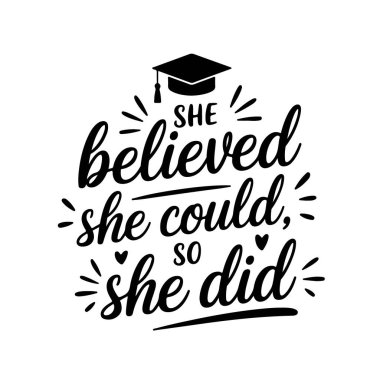 Yapabileceğine inanıyordu, bu yüzden yaptı. Mezuniyet Alıntıları Vektör Tasarımı Beyaz Arkaplanda İzole Edildi