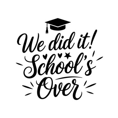 Başardık! Okul bitti. Beyaz Arkaplanda Alıntı Vektörü Tasarımı İzole Edildi