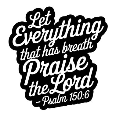 Nefesi olan her şey Lord Psalm 'ı övsün. 150: 6, İncil' in Ayet Vektör Tasarımı Beyaz Arkaplanda tecrit edilsin.