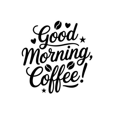 Günaydın, Kahve! Kahve Alıntıları Vektör Tasarımı Beyaz Arkaplanda İzole Edildi