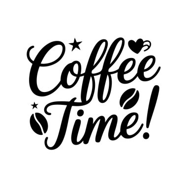 Kahve zamanı. Kahve Alıntıları Vektör Tasarımı Beyaz Arkaplanda İzole Edildi