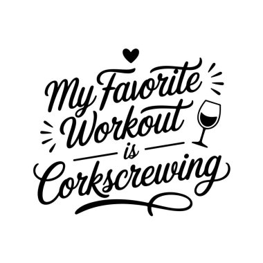 En sevdiğim egzersiz mantar vidası. Şarap Alıntıları Vektör Tasarımı Beyaz Arkaplanda İzole Edildi