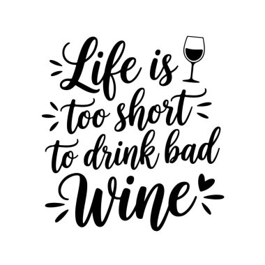 Hayat kötü şarap içmek için çok kısa. Şarap Alıntıları Vektör Tasarımı Beyaz Arkaplanda İzole Edildi