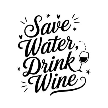 Su kaydedin, şarap için. Şarap Alıntıları Vektör Tasarımı Beyaz Arkaplanda İzole Edildi