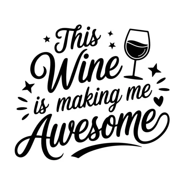 Bu şarap beni harika yapıyor. Şarap Alıntıları Vektör Tasarımı Beyaz Arkaplanda İzole Edildi