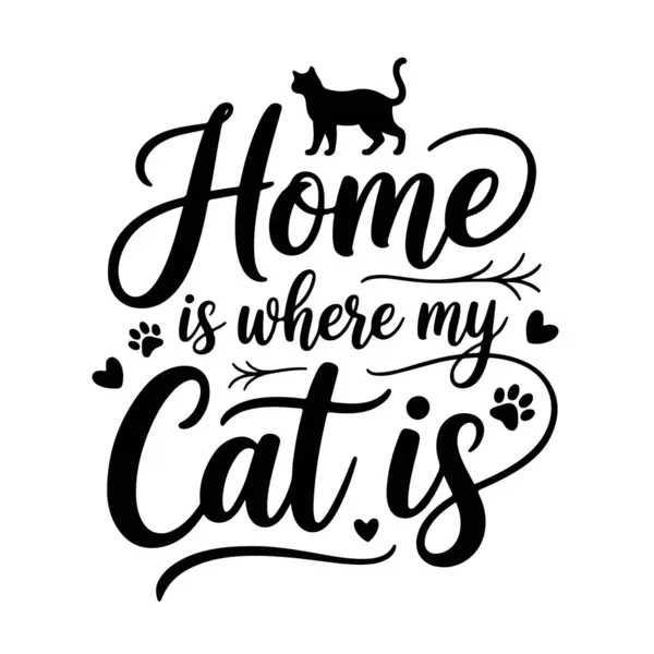 Evim, kedimin olduğu yerdir. Kedi Alıntıları Vektör Tasarımı Beyaz Arkaplanda İzole Edildi