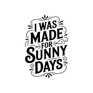 Güneşli günler için yaratıldım. Beyaz Arkaplanda Vektör Tasarımı İzole Edildi