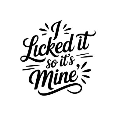 Ben yaladım, o yüzden benim. Beyaz Arkaplanda Vektör Tasarımı İzole Edildi