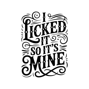 Ben yaladım, o yüzden benim. Beyaz Arkaplanda Vektör Tasarımı İzole Edildi