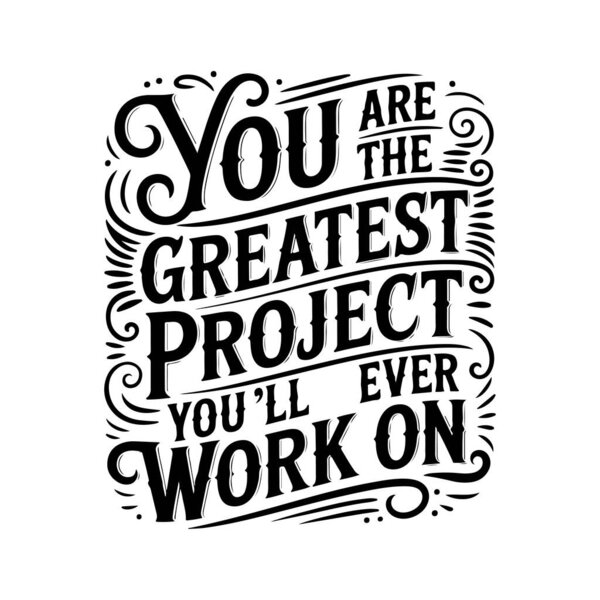 You are the greatest project you'll ever work on. Vector Design Isolated on White Background