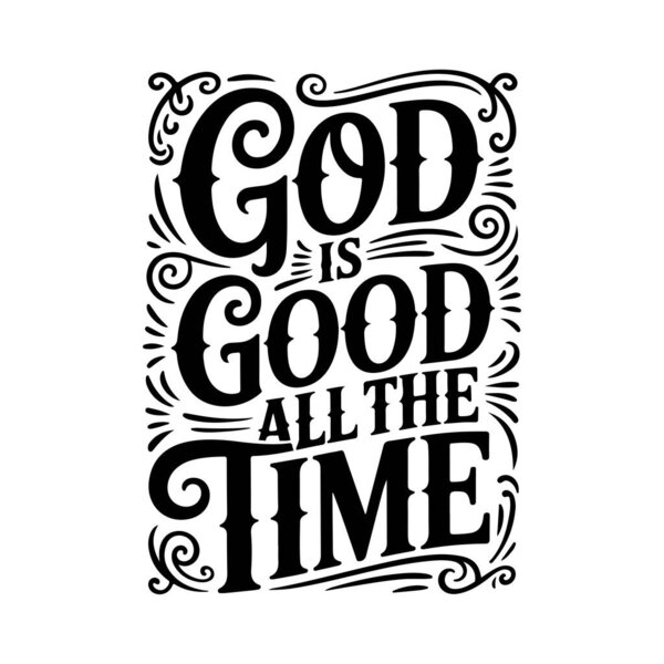 God Is Good All The Time. Vector Design Isolated on White Background