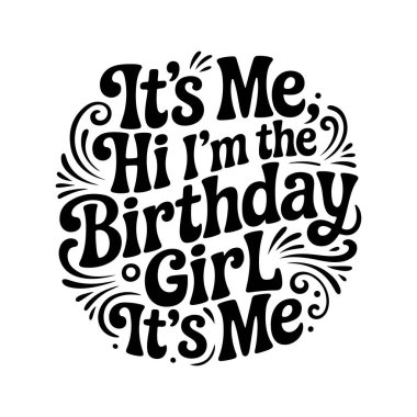 Ben Merhaba, Ben Doğum Günü Kızı 'yım. Beyaz Arkaplanda Vektör Tasarımı İzole Edildi