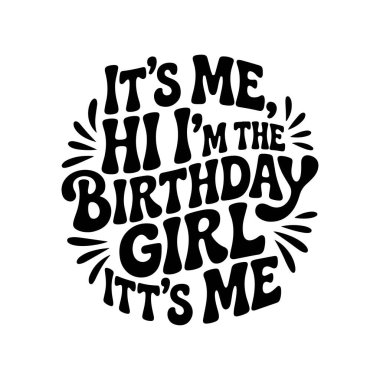 Ben Merhaba, Ben Doğum Günü Kızı 'yım. Beyaz Arkaplanda Vektör Tasarımı İzole Edildi